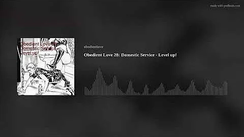 Obedient Love 28: Domestic Service - Level up!