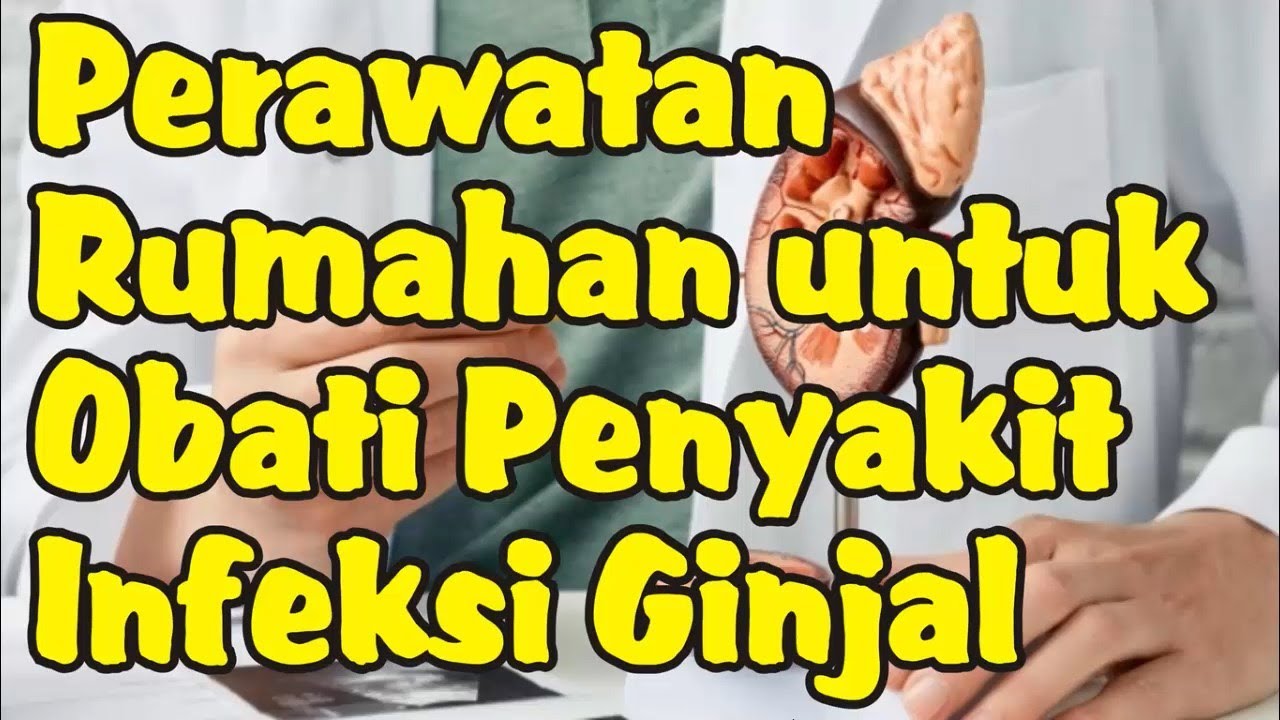 Perawatan Rumahan untuk Mengobati Infeksi Ginjal 