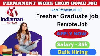 Indiamart Hiring 2023| Work From Home Job | 12th Pass Job | Graduate freshers job | Salary 18k - 35k