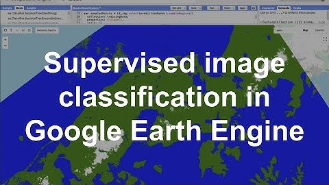 Supervised image classification tutorial in Google Earth Engine