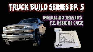 Truck Build Series Ep. 5 || Trever's TE Designs Cage & We ALMOST Lost J-Man (SCARY Accident)