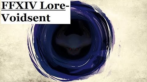 FFXIV Lore- Understanding Voidsent