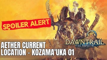 Final Fantasy XIV | Dawntrail | Aether Current Location - Kozama