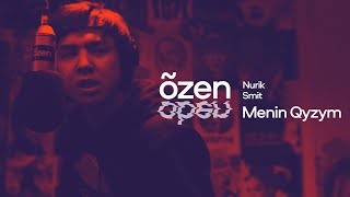 Nurik Smit - Menin Qyzym | õzen open