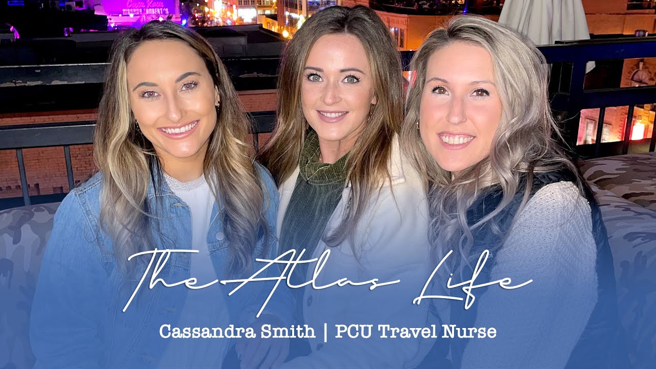 The Atlas Life with Cassandra Smith | The Atlas Life | Atlas MedStaff