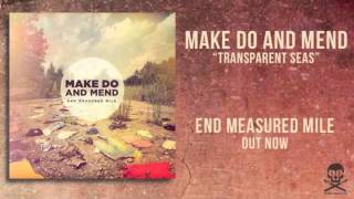 Video thumbnail of "Make Do And Mend - Transparent Seas"