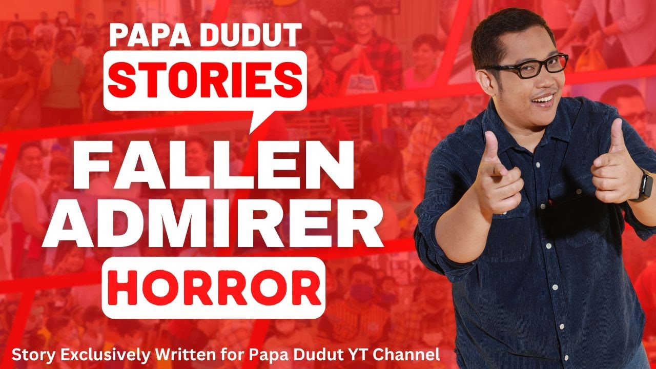 FALLEN ADMIRER | CARLA | PAPA DUDUT STORIES HORROR