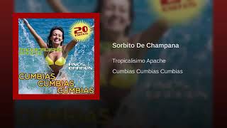 Tropicalisimo Apache - Sorbito de champaña