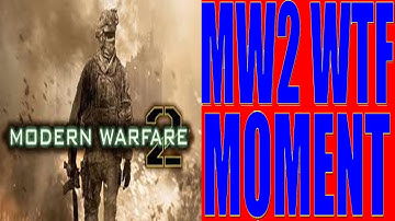 MW2 WTF Moment: Episode 1