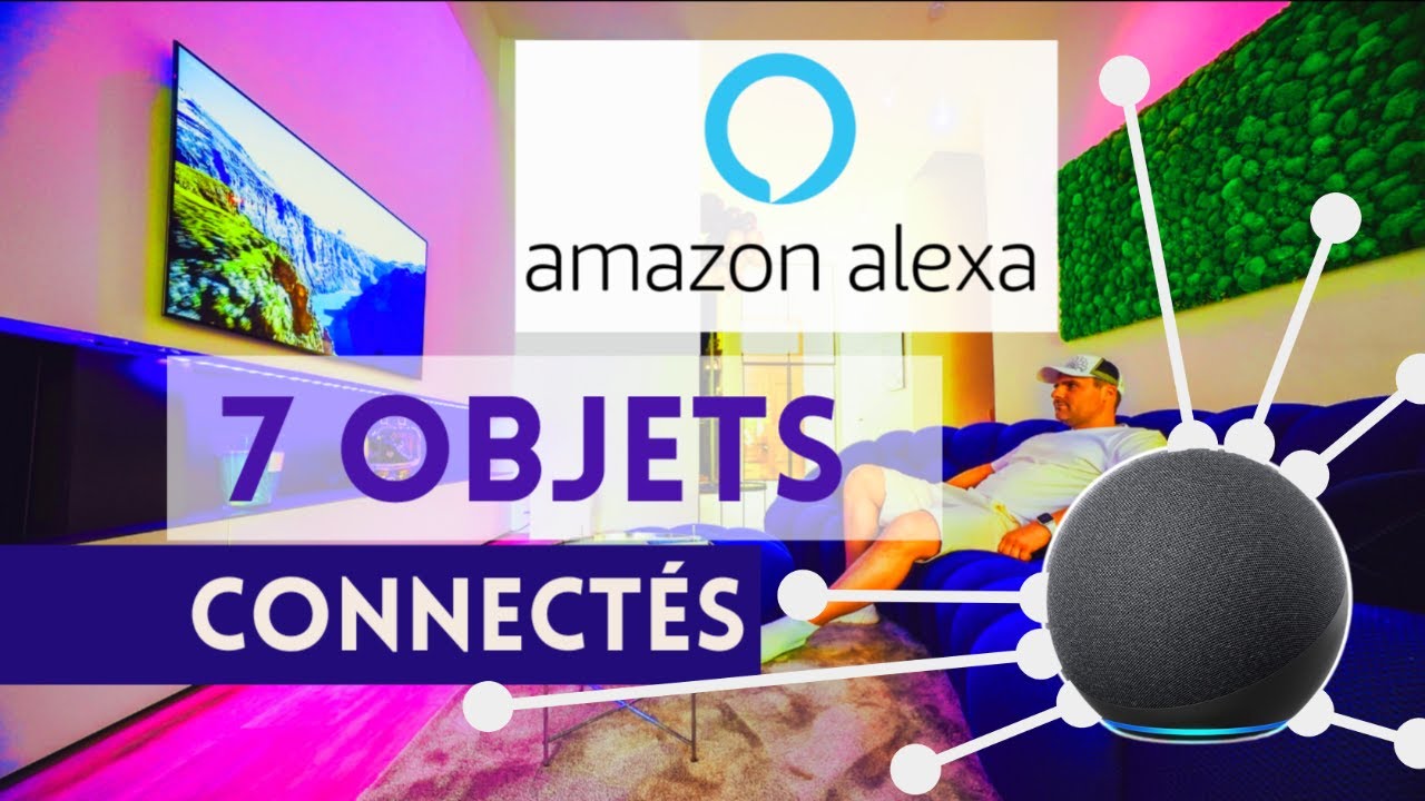 Top 7 de mes objets connectés à Alexa - AirTibo