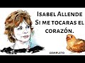 Si me tocaras el corazón, Isabel Allende. Cuentos de Eva Luna. (Completo)