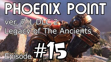 Phoenix Point DLC 2 Legacy of The Ancients Campaign Ep#15 1440p