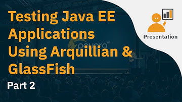 Testing Java EE Applications Using Arquillian & GlassFish Part 2
