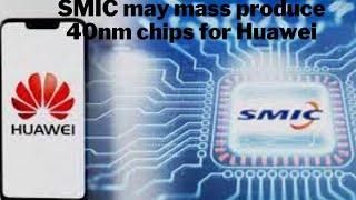 SMIC may mass produce 40nm chips for Huawei, ushering in a new era of independent chip production!