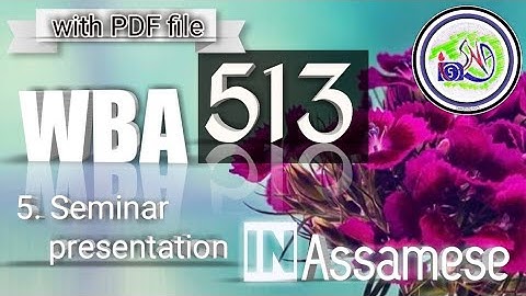 Nios deled WBA 513 5 Seminar presentation in Assamese