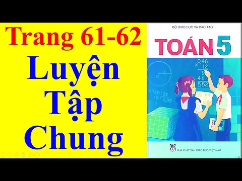 Video Toán Lớp 5 Trang 61 - 62 - Luyện Tập Chung - youtube