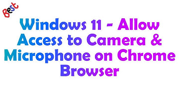 How to Allow Google Chrome to Use Your Camera and Microphone in Windows 11