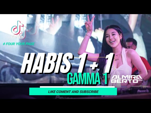 FUNKOT - HABIS 1 + 1 | GAMMA 1 | FOR YOUR PAGE TIK - TOK  [ DJ ALMIRA BERTO] class=
