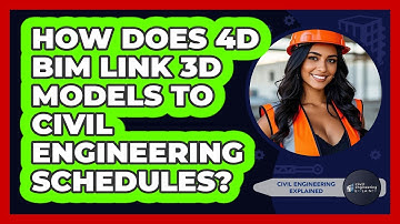 How Does 4D BIM Link 3D Models To Civil Engineering Schedules? - Civil Engineering Explained