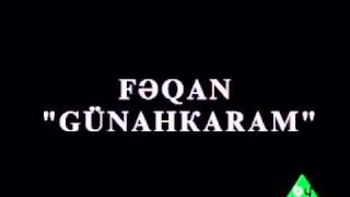 FƏQAN. GÜNAHKARAM.