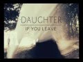 Daughter - If You Leave - Winter