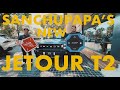 SANCHUPAPAS NEWEST VEHICLE | JETOUR T2