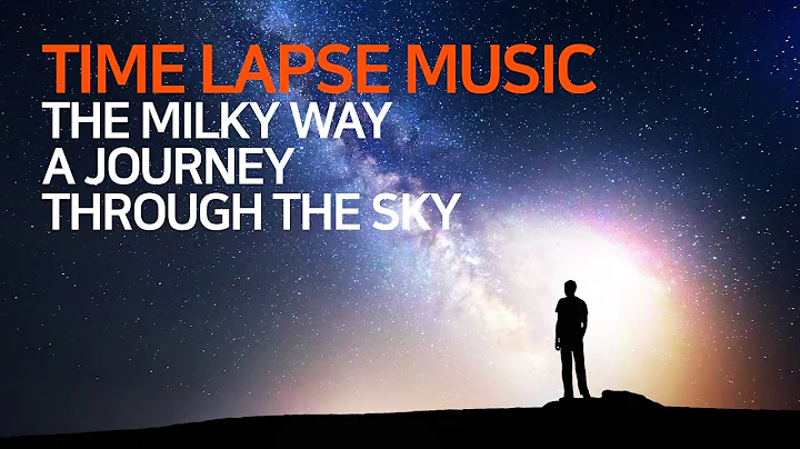 Time Lapse Music - The Milky Way, A Journey Through The Sky