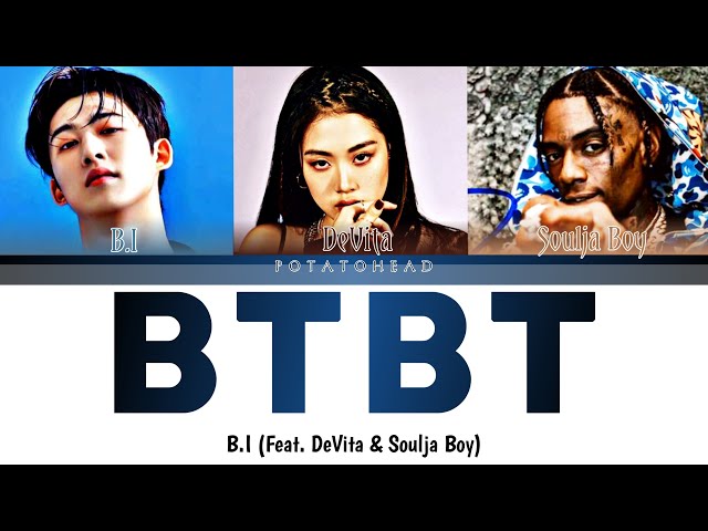 B.I, Soulja Boy 'BTBT' Lyrics (feat. DeVita) |  (Han/Rom/Eng가사) Color Coded Lyrics class=