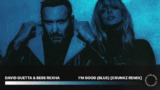 David Guetta x Bebe Rexha - I&#39;m Good (Blue) [Crunkz Remix]