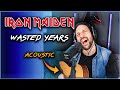 Wasted Years, but it&#39;s a BALLAD | IRON MAIDEN