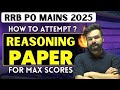 RRB PO Mains 2025 | How to Attempt Reasoning Paper for Maximum Score | Proven Exam Strategy &amp; Tips