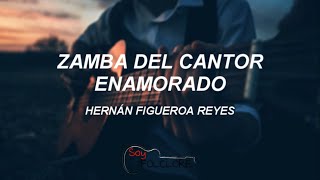 Zamba del Cantor Enamorado - Hernán Figueroa Reyes [1967] (primera versión grabada) (letra/lyrics)