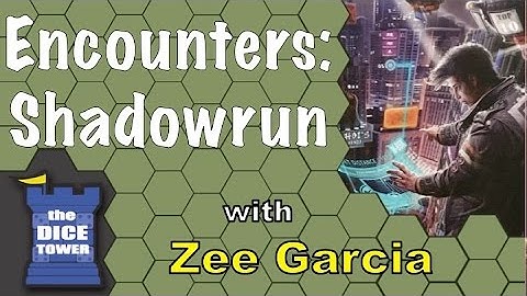 Encounters: Shadowrun Review - with Zee Garcia
