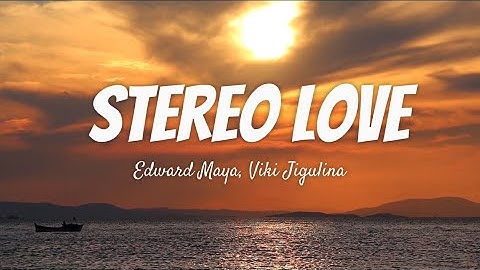 Edward Maya, Vika Jigulina - Stereo love (Radio Edit) (Lyrics)