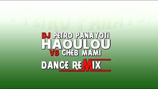 Haoulou   Dance Remix   Dj Petro Panayoti Vs Cheb Mami Resimi