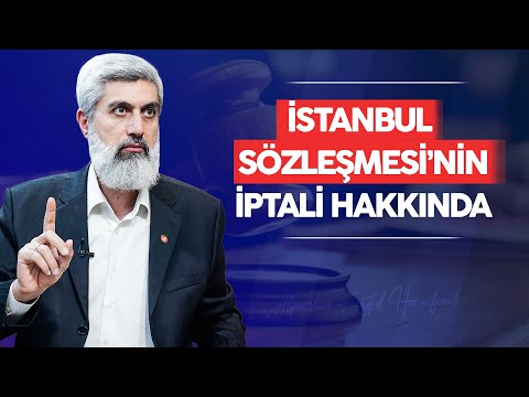 İstanbul Sözleşmesi'nin iptali hakkında ne düşünüyorsunuz?