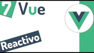 ☘ Curso en Vue 3: Conociendo el sistema reactivo: REACTIVIDAD en Potencia #7