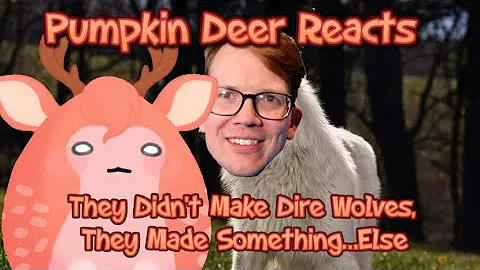 Pumpkin Deer Reacts: "They Didn't Make Dire Wolves, They Made Something…Else" ~Gourdie's Reactions~