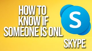 How To Know If Someone Is Online Skype Tutorial screenshot 5