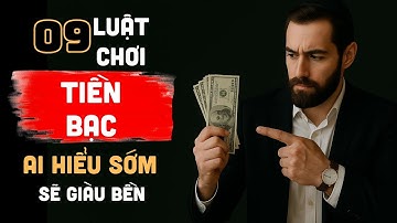 LUẬT CHƠI TIỀN BẠC Ai Hiểu Sớm, Người Đó Giàu Bền| tư duy làm giàu