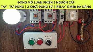 MẠCH ĐÓNG MỞ LUÂN PHIÊN 2 NGUỒN CẤP  |  TAY VÀ TỰ ĐỘNG  |  DÙNG 2 KHỞI ĐỘNG TỪ  | RELAY TIMER 8 CHÂN