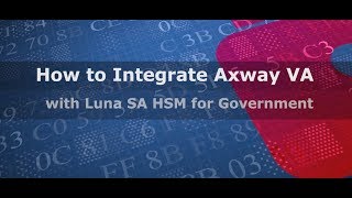 How to Integrate Axway VA with Luna SA HSM for Government