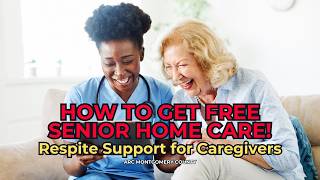 How to Get Free Home Care Through Respite Support | Caregiver Relief & Senior Assistance
