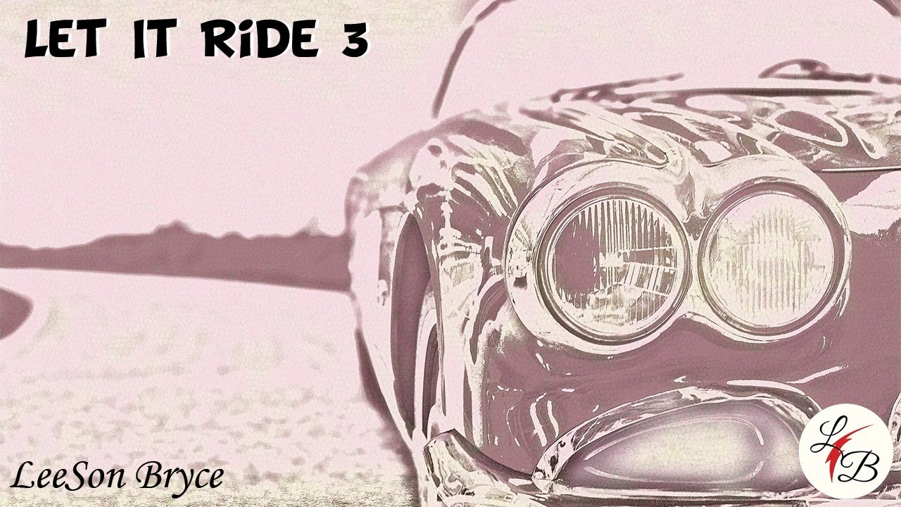 YouTube에서 Let It Ride 3 - LeeSon Bryce *Official Lyric Video* NEW 보기 YouTube에서 Let It Ride 3 - LeeSon Bryce *Official Lyric Video* NEW 보기