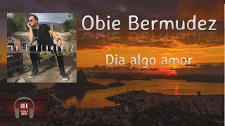 Obie bermudez - di algo amor (oficial hd con letra by hbk)