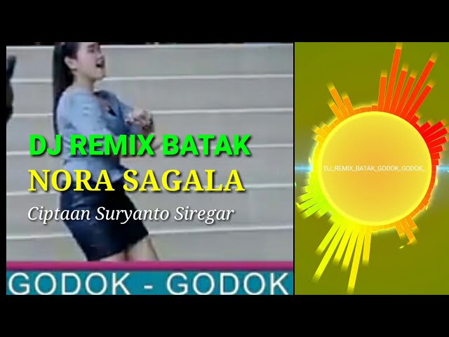 DJ REMIX BATAK GODOK GODOK - NORA SAGALA class=