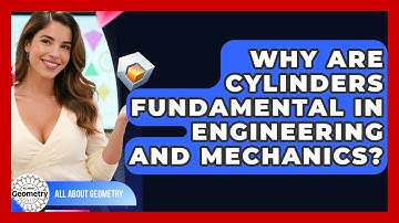 Why Are Cylinders Fundamental In Engineering And Mechanics? - All About Geometry