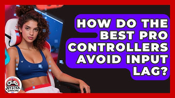 How Do The Best Pro Controllers Avoid Input Lag? - Joystick Generations