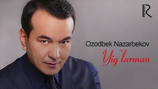 Ozodbek Nazarbekov - Yig'larman | Озодбек Назарбеков - Йигларман (music version) Resimi