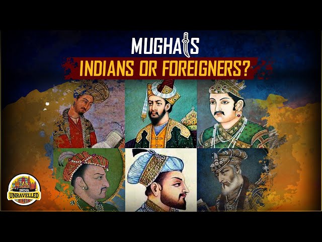 Mughals: Indians Or Foreigners? | India Unravelled class=